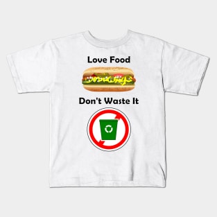 Love Food, Don't waste it Kids T-Shirt